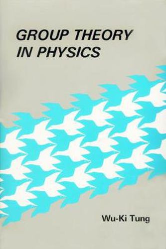 Cover image for Group Theory In Physics: An Introduction To Symmetry Principles, Group Representations, And Special Functions In Classical And Quantum Physics