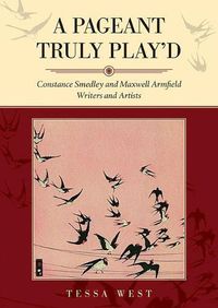 Cover image for A Pageant Truly Play'd: Constance Smedley and Maxwell Armfield: Writers and Artists