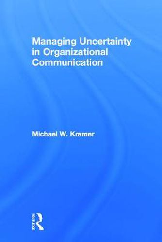 Cover image for Managing Uncertainty in Organizational Communication