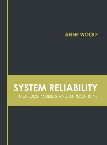 Cover image for System Reliability: Methods, Models and Applications