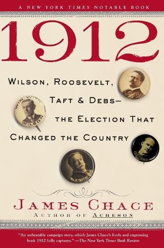 Cover image for 1912: Wilson, Roosevelt, Taft and Debs--The Election That Changed the Country