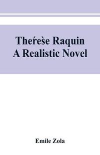 Cover image for The&#769;re&#768;se Raquin: a realistic novel