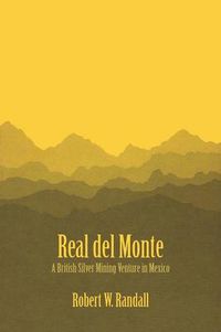 Cover image for Real del Monte: A British Silver Mining Venture in Mexico