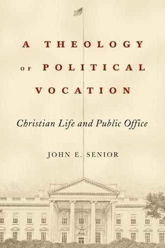 Cover image for A Theology of Political Vocation: Christian Life and Public Office