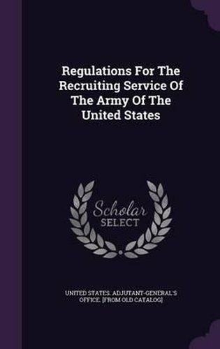 Cover image for Regulations for the Recruiting Service of the Army of the United States