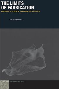 Cover image for The Limits of Fabrication: Materials Science, Materialist Poetics