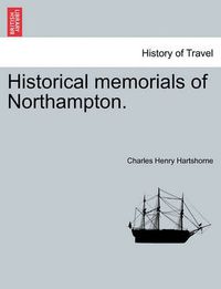 Cover image for Historical Memorials of Northampton.