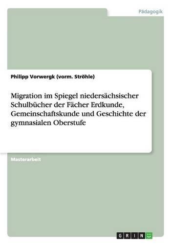 Cover image for Migration im Spiegel niedersachsischer Schulbucher der Facher Erdkunde, Gemeinschaftskunde und Geschichte der gymnasialen Oberstufe