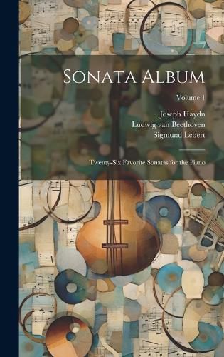 Cover image for Sonata Album; Twenty-six Favorite Sonatas for the Piano; Volume 1