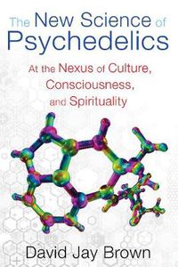 Cover image for New Science and Psychedelics: At the Nexus of Culture, Consciousness, and Spirituality