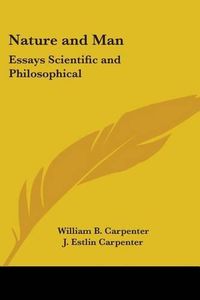 Cover image for Nature and Man: Essays Scientific and Philosophical