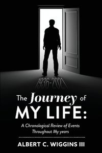 Cover image for THE JOURNEY OF MY LIFE:: A Chronological Review of Events Throughout My years