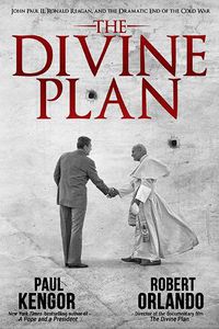 Cover image for The Divine Plan: John Paul II, Ronald Reagan, and the Dramatic End of the Cold War