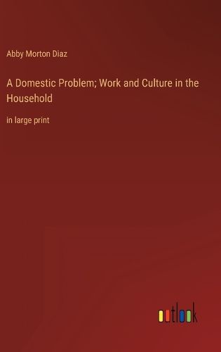 Cover image for A Domestic Problem; Work and Culture in the Household