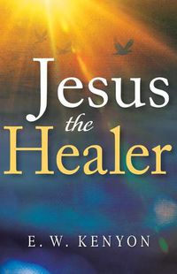 Cover image for Jesus the Healer