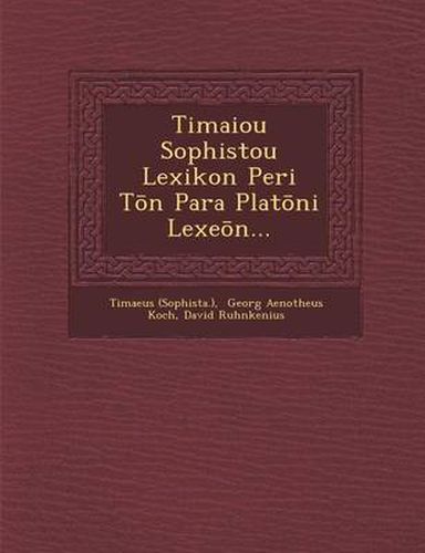 Cover image for Timaiou Sophistou Lexikon Peri T N Para Plat Ni Lexe N...