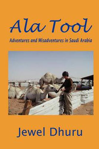 Cover image for Ala Tool: Adventures and Misadventures in Saudi Arabia