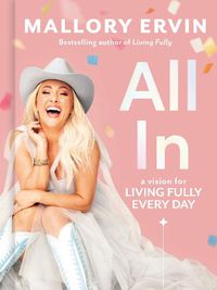 Cover image for All In: A Vision for Living Fully Every Day