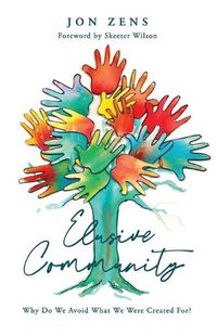 Cover image for Elusive Community: Why Do We Avoid What We Were Created For?