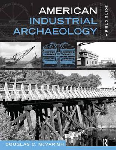 Cover image for American Industrial Archaeology: A Field Guide