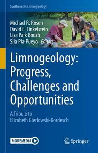 Cover image for Limnogeology: Progress, Challenges and Opportunities: A Tribute to Elizabeth Gierlowski-Kordesch