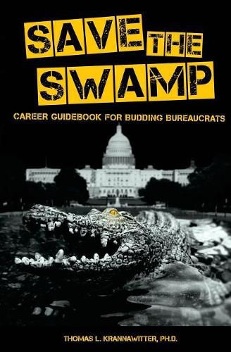 Cover image for Save the Swamp: Career Guidebook for Budding Bureaucrats