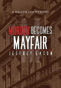 Cover image for Murder Becomes Mayfair: A Dalton Lee Mystery