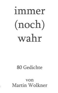 Cover image for immer (noch) wahr: 80 Gedichte