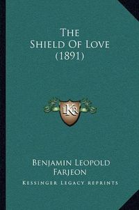 Cover image for The Shield of Love (1891)