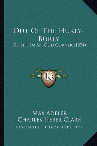 Out of the Hurly-Burly: Or Life in an Odd Corner (1874)