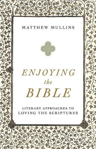 Cover image for Enjoying the Bible - Literary Approaches to Loving the Scriptures