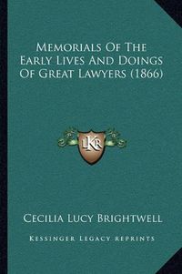 Cover image for Memorials of the Early Lives and Doings of Great Lawyers (1866)