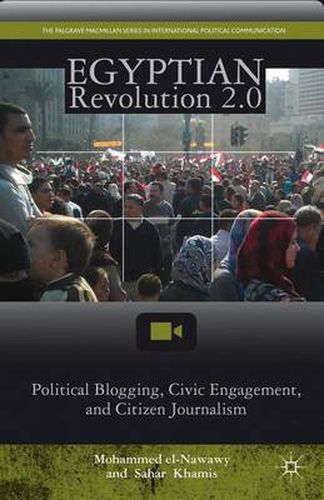 Cover image for Egyptian Revolution 2.0: Political Blogging, Civic Engagement, and Citizen Journalism