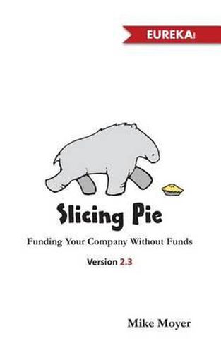 Cover image for Slicing Pie: Funding Your Company Without Funds