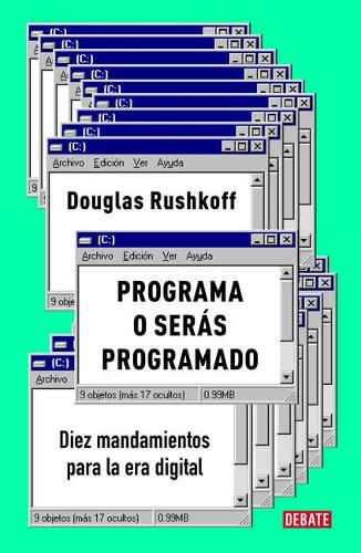 Cover image for Programa o seras programado: Diez mandamientos para la era digital / Program or Be Programmed: Ten Commands for a Digital Age