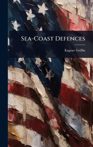Cover image for Sea-Coast Defences