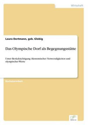 Cover image for Das Olympische Dorf als Begegnungsstatte: Unter Berucksichtigung oekonomischer Notwendigkeiten und olympischer Werte