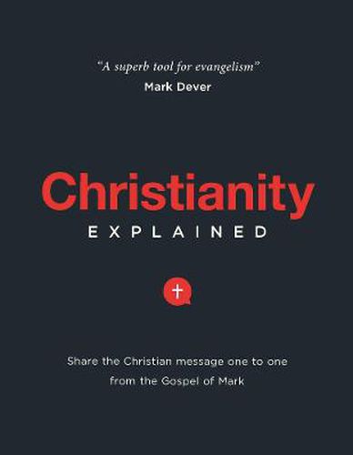 Christianity Explained: Share the Christian message one to one from the Gospel of Mark