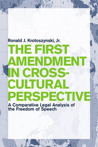 Cover image for The First Amendment in Cross-Cultural Perspective: A Comparative Legal Analysis of the Freedom of Speech