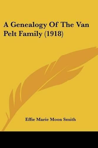 Cover image for A Genealogy of the Van Pelt Family (1918)