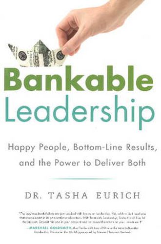 Cover image for Bankable Leadership: Happy People, Bottom-Line Results, and the Power to Deliver Both