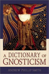 Cover image for A Dictionary of Gnosticism