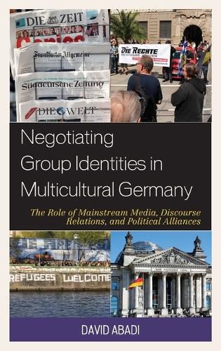 Cover image for Negotiating Group Identities in Multicultural Germany: The Role of Mainstream Media, Discourse Relations, and Political Alliances