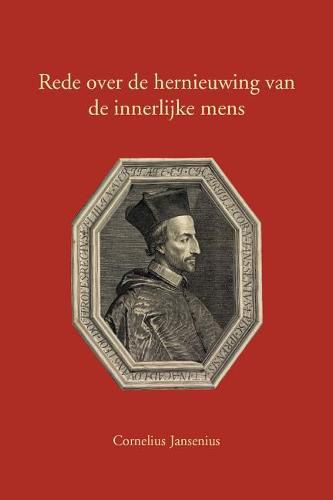 Cover image for Cornelius Jansenius. Rede over de hernieuwing van de innerlijke mens