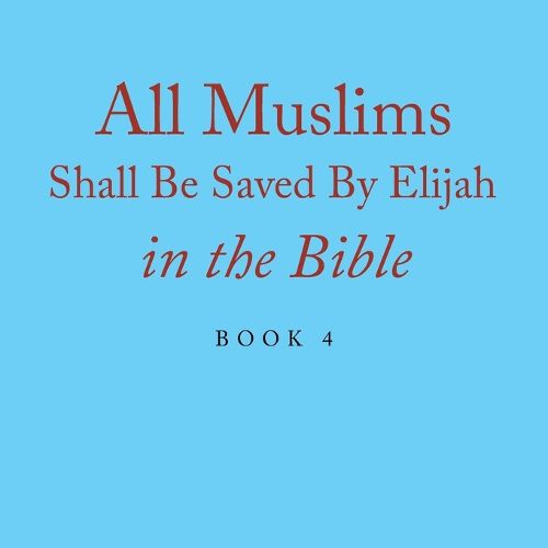 Cover image for All Muslims Shall Be Saved By Elijah in the Bible