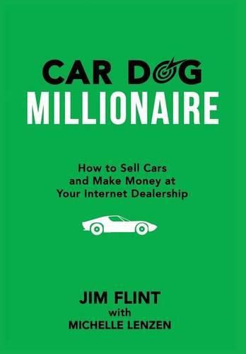 Cover image for Car Dog Millionaire: How to Sell Cars and Make Money at Your Internet Dealership