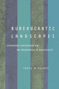 Cover image for Bureaucratic Landscapes: Interagency Cooperation and the Preservation of Biodiversity