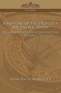 Cover image for A History of the People of the United States: From the Revolution to the Civil War - Volume 1