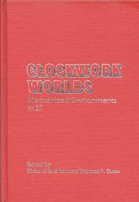 Cover image for Clockwork Worlds: Mechanized Environments in SF