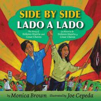 Cover image for Side by Side/Lado a Lado: The Story of Dolores Huerta and Cesar Chavez/La Historia de Dolores Huerta Y Cesar Chavez